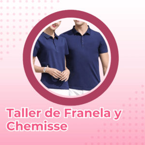 Taller Franela y Chemisse Dama, Caballero y Niño